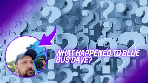 Check Blue Bus Dave YouTube statistics and Real-Time subscriber count. . Blue bus dave missing